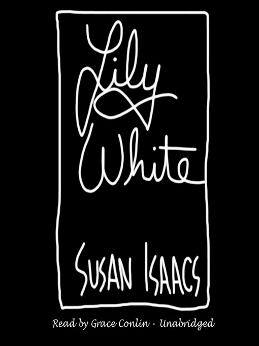 Title details for Lily White by Susan Isaacs - Available